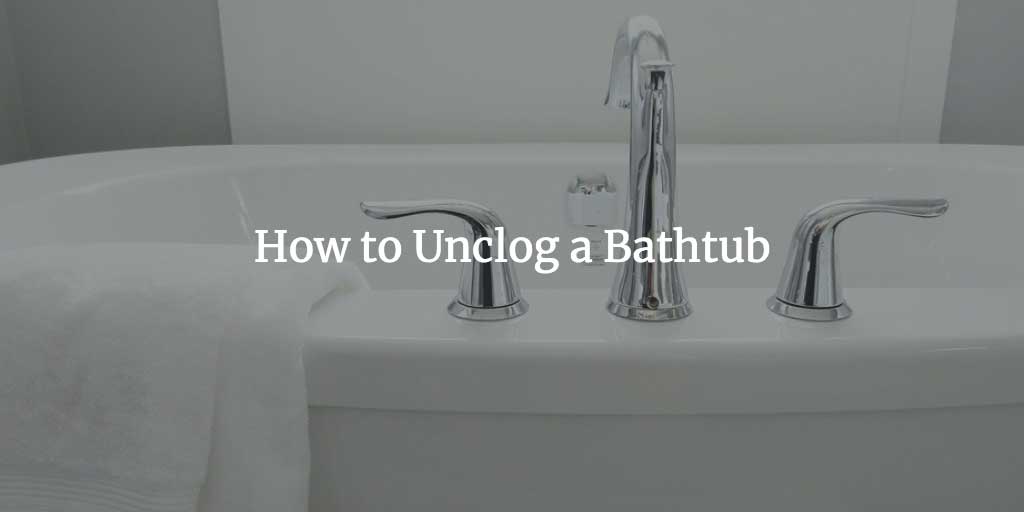 How To Unclog A Bathtub Drain With 