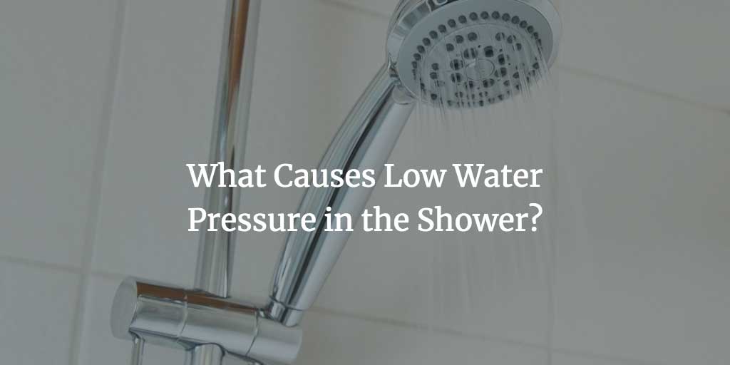 What Causes Low Water Pressure in the Shower? And How to Fix