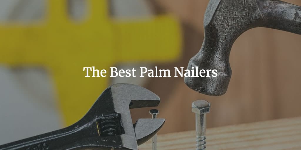 Best Palm Nailers