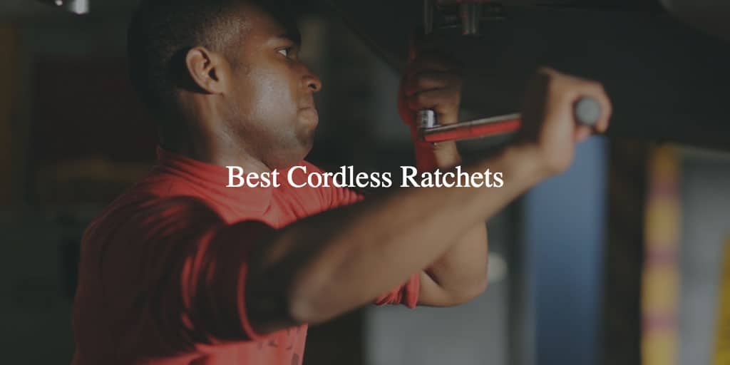 Best Cordless Ratchet