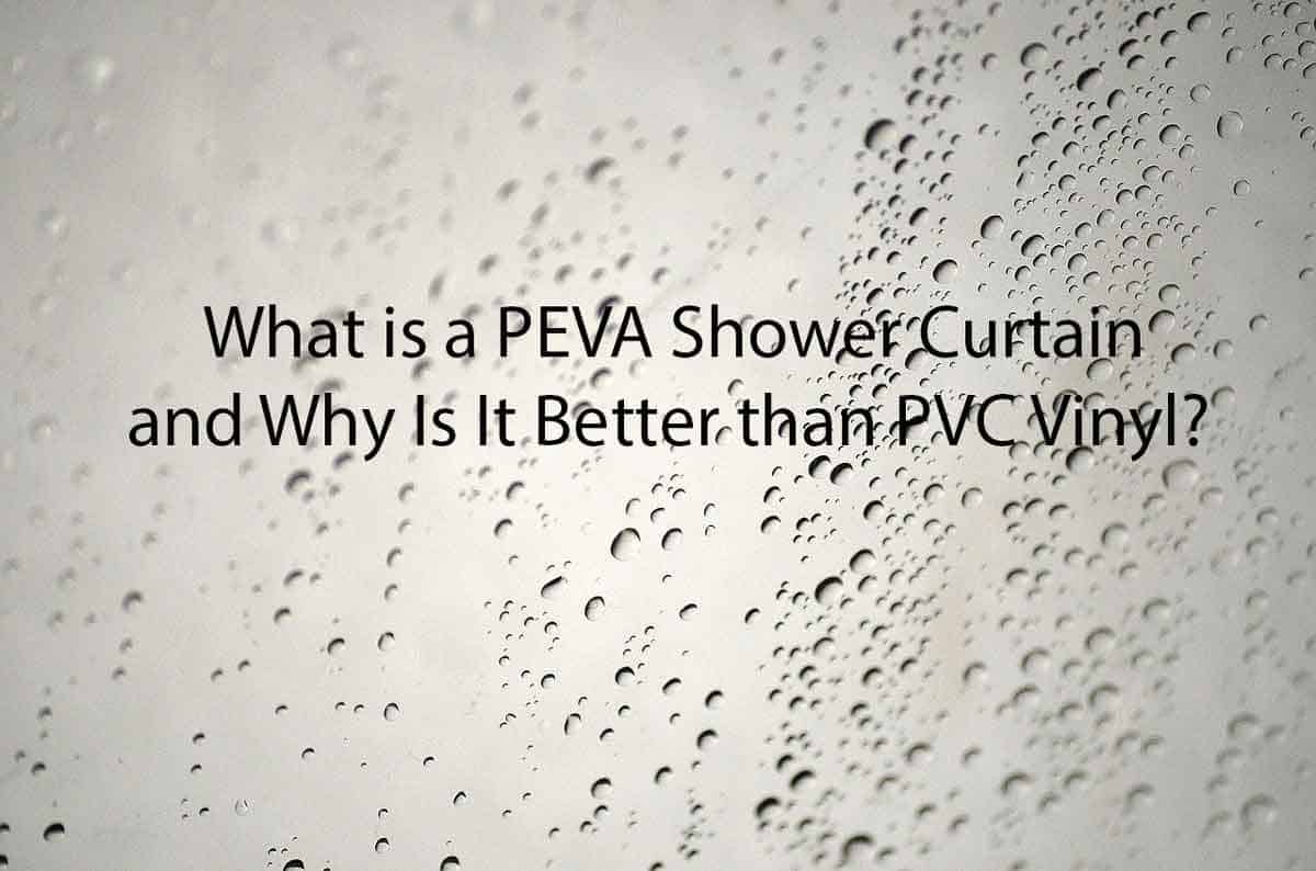 What Is A Peva Shower Curtain Why, Vinyl Or Peva Shower Curtain